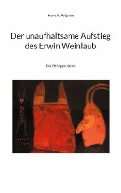 unaufhaltsame Aufstieg des Erwin Weinlaub
