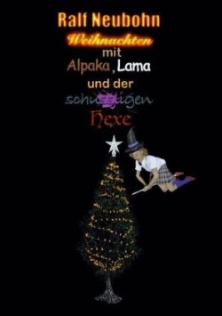 Weihnachten mit Alpaka, Lama und der schussligen Hexe