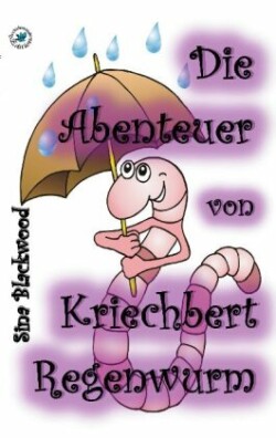 Abenteuer von Kriechbert Regenwurm