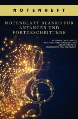 Notenheft Notenblatt blanko für Anfänger und Fortgeschrittene Musikheft Notenbuch Notensysteme Notenblätter leer mit Inhaltsverzeichnis zum Eintragen