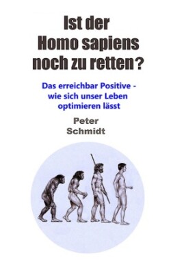 Ist der Homo sapiwns noch zu retten?