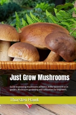 Just Grow Mushrooms