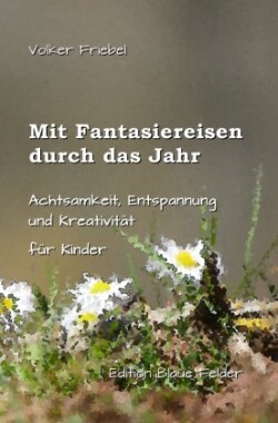 Mit Fantasiereisen durch das Jahr