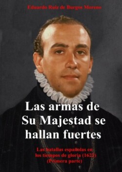 Las armas de Su Majestad se hallan fuertes