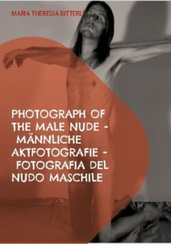 Photograph of the male nude - Mannliche Aktfotografie - Fotografia del nudo maschile
