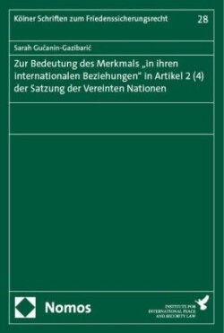 Zur Bedeutung des Merkmals "in ihren internationalen Beziehungen" in Artikel 2 (4) der Satzung der Vereinten Nationen