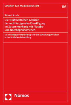 Die strafrechtlichen Grenzen der rechtfertigenden Einwilligung im Zusammenhang mit Placebo- und Nocebophänomenen