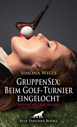 GruppenSex: Beim Golf-Turnier eingelocht | Erotische Geschichte + 1 weitere Geschichte