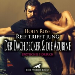 Reif trifft jung - Der Dachdecker und die Azubine | Erotik Audio Story | Erotisches Hörbuch Audio-CD, Audio-CD