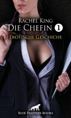 Die Chefin 1 | Erotische Geschichte + 1 weitere Geschichte