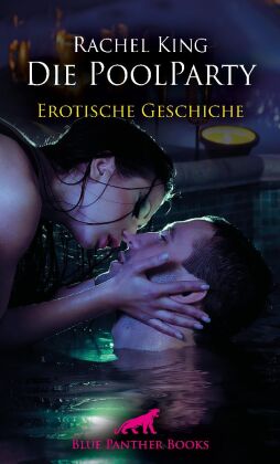 Die Poolparty | Erotische Geschichte + 1 weitere Geschichte