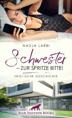 Schwester - zur Spritze bitte! | Erotische Geschichte + 3 weitere Geschichten