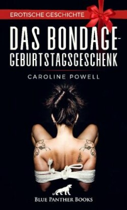 Das Bondage-Geburtstagsgeschenk | Erotische Geschichte + 1 weitere Geschichte