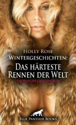 Wintergeschichten: Das härteste Rennen der Welt | Erotische Geschichte + 2 weitere Geschichten