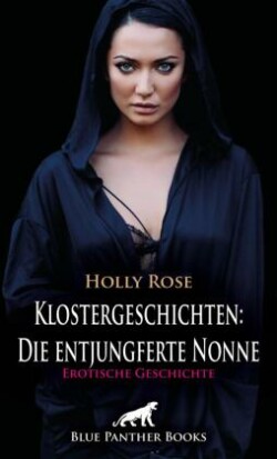 Klostergeschichten: Die entjungferte Nonne | Erotische Geschichte + 1 weitere Geschichte