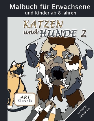 Klassik Art Malbuch für Erwachsene und Kinder ab 8 Jahren - Katzen und Hunde 2
