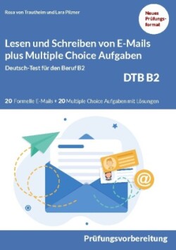 Lesen und Schreiben von E-MAILS und Multiple Choice Aufgaben Deutsch-Test fur den Beruf B2-DTB B2