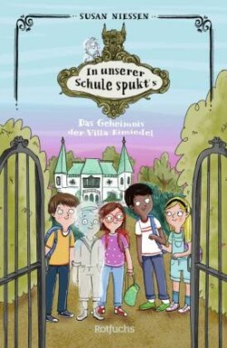 In unserer Schule spukt's: Das Geheimnis der Villa Einsiedel