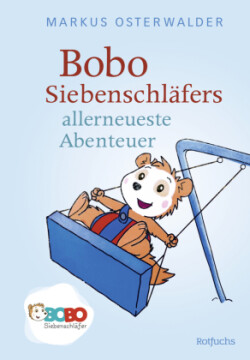 Bobo Siebenschläfers allerneueste Abenteuer