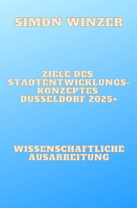 Ziele des Standortentwicklungskonzeptes Düsseldorf 2025+