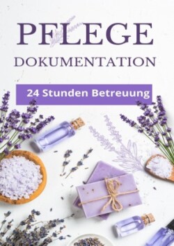 24 Stunden Betreuung - Tägliche Pflegedokumentation