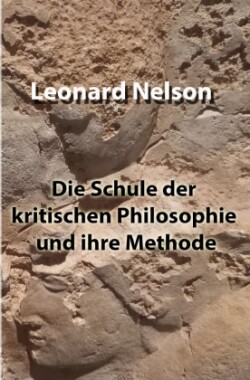 Die Schule der kritischen Philosophie und ihre Methode