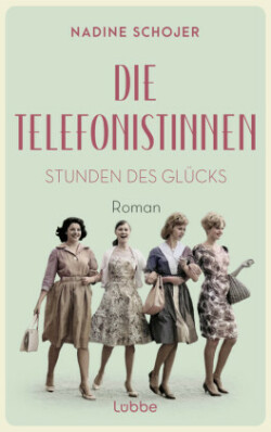 Die Telefonistinnen - Stunden des Glücks