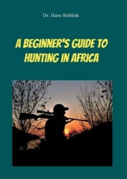 Beginners Guide To Hunting in Africa