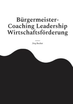 B�rgermeister-Coaching Leadership Wirtschaftsf�rderung