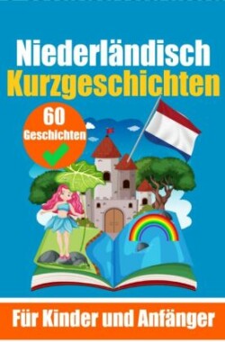 60 Kurzgeschichten auf Niederländisch Ein zweisprachiges Buch auf Deutsch und Niederländisch