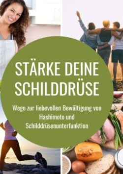 Stärke deine Schilddrüse: Wege zur liebevollen Bewältigung von Hashimoto und Schilddrüsenunterfunktion