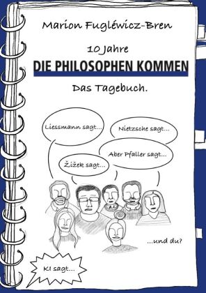 10 Jahre "Die Philosophen kommen". Das Tagebuch.