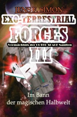 Im Bann der magischen Halbwelt (EXO-TERRESTRIAL-FORCES 3)