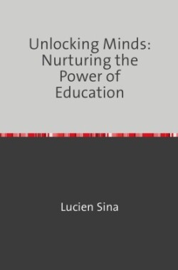 Unlocking Minds: Nurturing the Power of Education