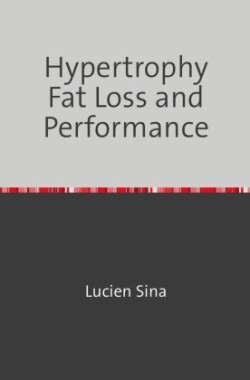 Hypertrophy Fat Loss and Performance