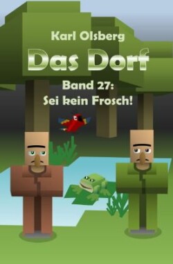 Das Dorf Band 27: Sei kein Frosch!