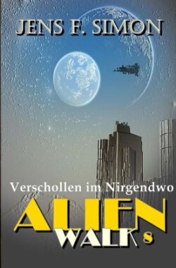 Verschollen im Nirgendwo (AlienWalk 8)