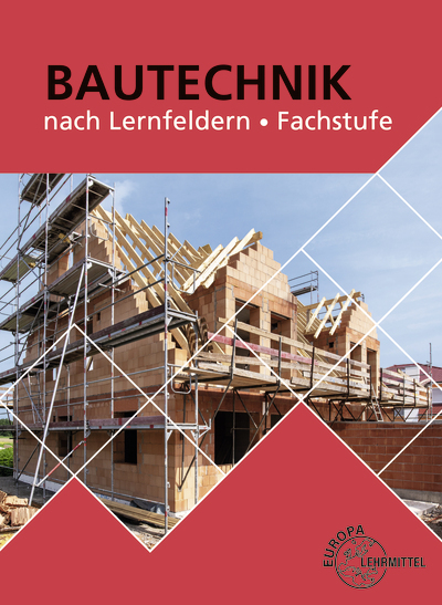 Bautechnik nach Lernfeldern - Fachstufe