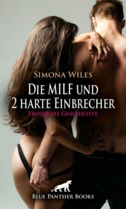 Die MILF und 2 harte Einbrecher | Erotische Geschichte + 2 weitere Geschichten