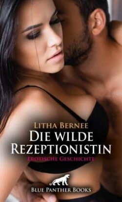 Die wilde Rezeptionistin | Erotische Geschichte + 2 weitere Geschichten