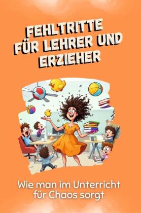 Fehltritte für Lehrer und Erzieher - Das perfekte Geschenk für Weihnachten und Geburtstag für Männer, Frauen und Teenager