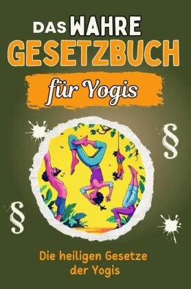 Das wahre Gesetzbuch für Yogis - Genial lustiges Humorbuch - das perfekte Geschenk für Weihnachten und Geburtstag