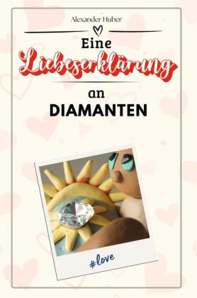 Eine Liebeserklärung an Diamanten - Die große Hommage - das perfekte Geschenk für Weihnachten und Geburtstag und jeden Anlass