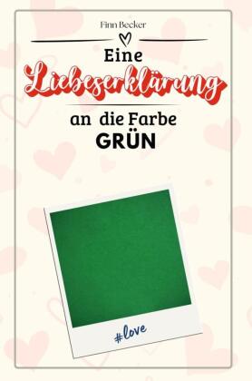 Eine Liebeserklärung an die Farbe Grün - Die große Hommage - das perfekte Geschenk für Weihnachten und Geburtstag und jeden Anlass