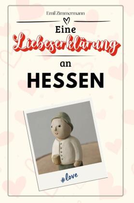 Eine Liebeserklärung an Hessen - Die große Hommage - das perfekte Geschenk für Weihnachten und Geburtstag und jeden Anlass