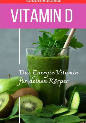 Vitamin D das neue Sonnenvitamin - Sonderausgabe mit Vitamintagebuch und 3 Rezepten