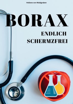 Sofort schmerzfrei mit BORAX -  Einfach und schnell erklärt: