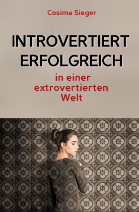 Introvertiert erfolgreich in einer extrovertierten Welt