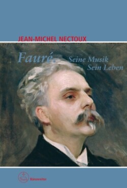 Faure. Seine Musik. Sein Leben