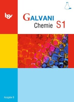 Galvani - Chemie für Gymnasien - Ausgabe B - Für sprachliche, musische, wirtschafts- und sozialwissenschaftliche Gymnasien in Bayern - Bisherige Ausgabe - Band S1: 9. Jahrgangsstufe